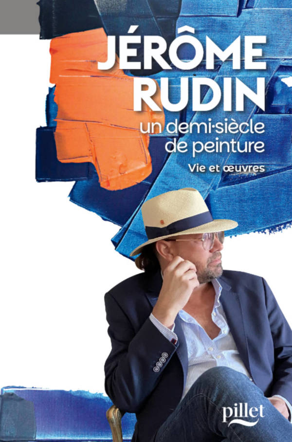 Jérome Rudin, un demi-siècle de peinture, Vie et œuvres