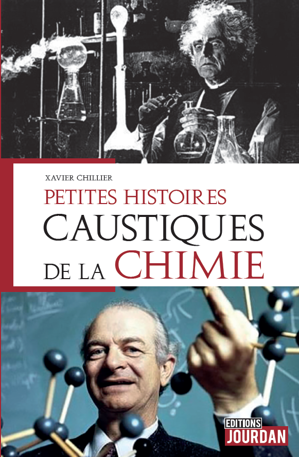 Petites Histoires Caustiques de la Chimie, des molécules et des Hommes